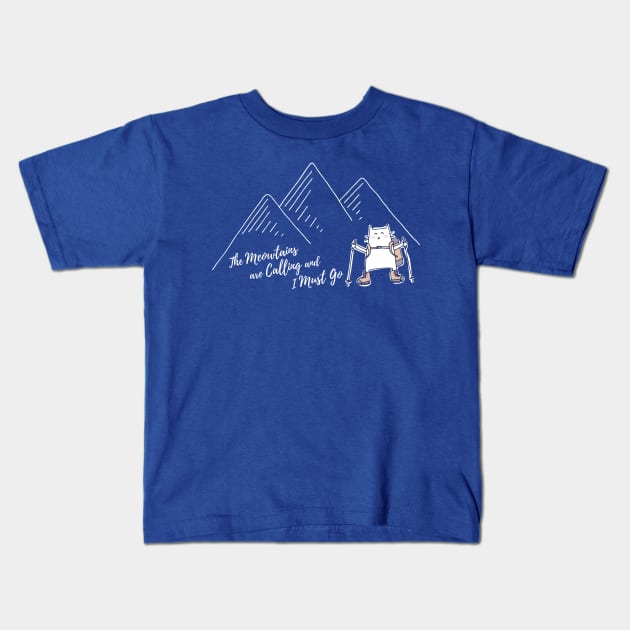 The Meowtains Are Calling and I Must Go - Hiker Cat Kids T-Shirt by HappyCatPrints